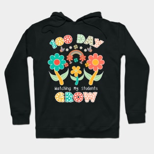 100 Day Watching My Students Grow 100th Day OfSchool teacher Hoodie